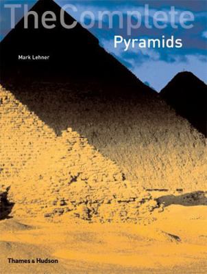 The Complete Pyramids: Solving the Ancient Myst... 0500285470 Book Cover