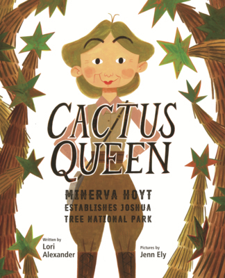 Cactus Queen: Minerva Hoyt Establishes Joshua T... B0GN62RHJZ Book Cover