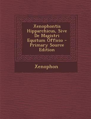 Xenophontis Hipparchicus, Sive de Magistri Equi... [Latin] 1293018538 Book Cover