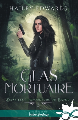 Glas mortuaire: Dans les profondeurs du bayou, T3 [French] B0CDFYPMSR Book Cover