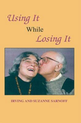 Using It While Losing It 0595342906 Book Cover
