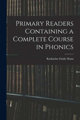Primary Readers Containing a Complete Course in... 1017158908 Book Cover