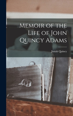 Memoir of the Life of John Quincy Adams 1015982530 Book Cover