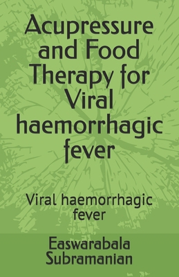 Acupressure and Food Therapy for Viral haemorrh... B0C47RR9MV Book Cover