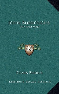 John Burroughs: Boy and Man 1163570281 Book Cover