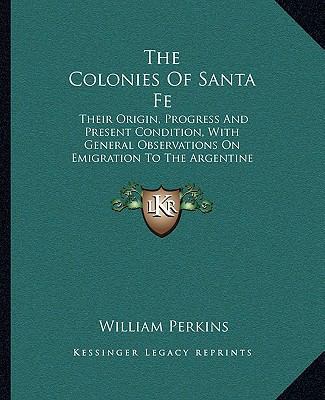 The Colonies Of Santa Fe: Their Origin, Progres... 1165771748 Book Cover