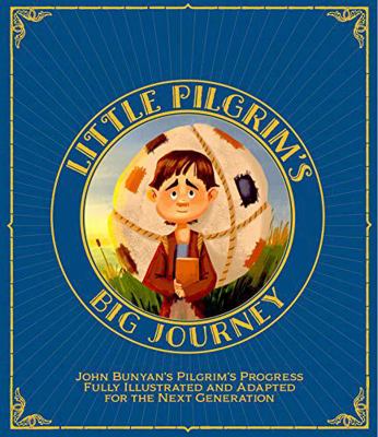 Little Pilgrim's Big Journey: John Bunyan's Pil... 198997502X Book Cover