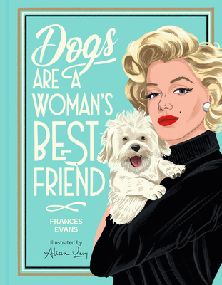 Dogs Are a Woman's Best Friend 1454960892 Book Cover