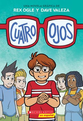 Cuatro Ojos (Four Eyes 1: Four Eyes) [Spanish] 1338575139 Book Cover