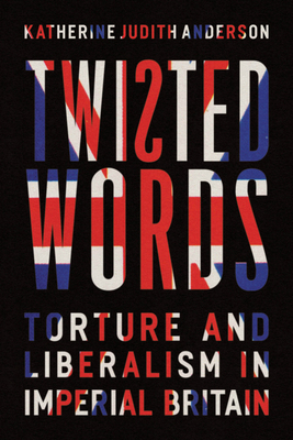 Twisted Words: Torture and Liberalism in Imperi... 0814258271 Book Cover