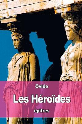 Les Héroïdes [French] 1530728983 Book Cover
