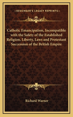 Catholic Emancipation, Incompatible with the Sa... 1168694949 Book Cover