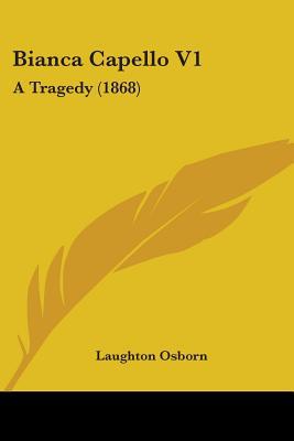 Bianca Capello V1: A Tragedy (1868) 110404000X Book Cover