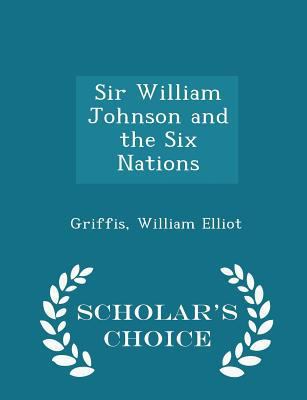 Sir William Johnson and the Six Nations - Schol... 129735530X Book Cover