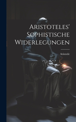 Aristoteles' Sophistische Widerlegungen [German] 1020256818 Book Cover