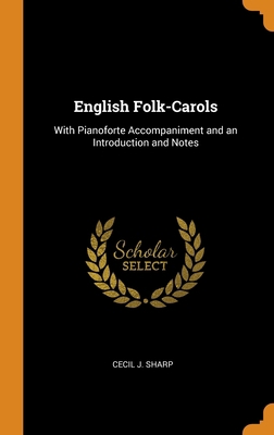 English Folk-Carols: With Pianoforte Accompanim... 0343648806 Book Cover