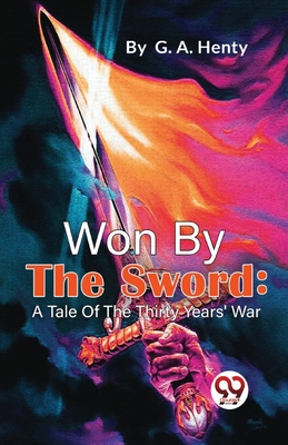 Won By The Sword: A Tale Of The Thirty Years' War B0BZLQYZSL Book Cover