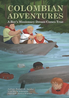 Colombian Adventures: A Boy's Missionary Dream ... 1647650267 Book Cover