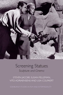 Screening Statues: Sculpture and Cinema 1474410898 Book Cover