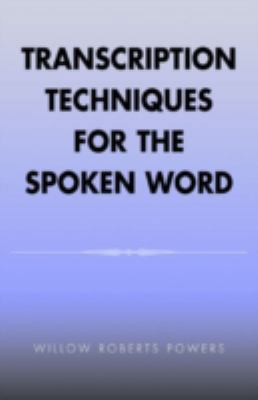 Transcription Techniques for the Spoken Word 0759108439 Book Cover