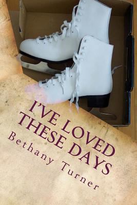 I've Loved These Days: Abigail Phelps, Book One 1500504920 Book Cover