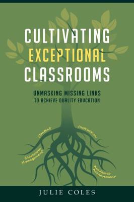 Paperback Cultivating Exceptional Classrooms : Unmasking Missing Links to Achieve Quality Education Book