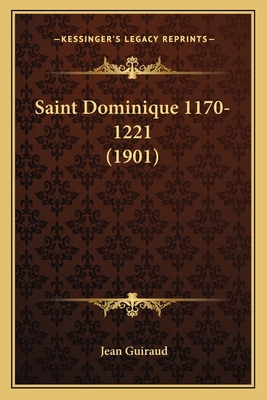 Saint Dominique 1170-1221 (1901) [French] 1166974642 Book Cover