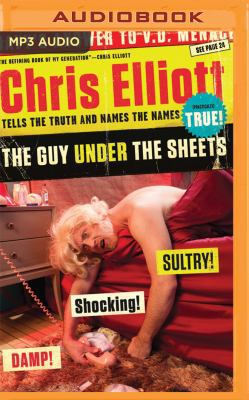 The Guy Under the Sheets: Chris Elliott Tells t... 1536624640 Book Cover