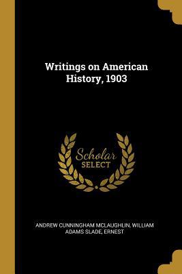 Writings on American History, 1903 0469042575 Book Cover