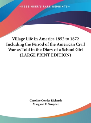 Village Life in America 1852 to 1872 Including ... [Large Print] 1169883494 Book Cover