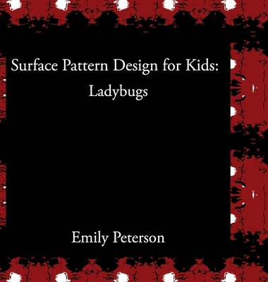 Surface Pattern Design for Kids: Ladybugs 1972060015 Book Cover