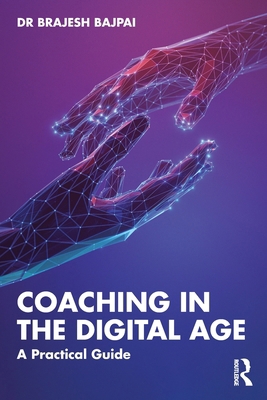 Coaching in the Digital Age: A Practical Guide 1041071035 Book Cover