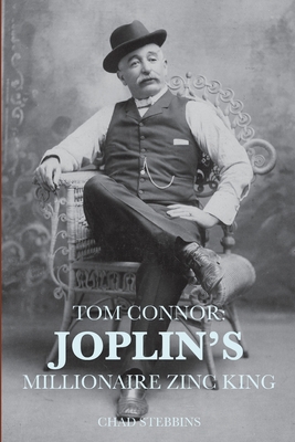 Tom Connor: Joplin's Millionaire Zinc King 1716898471 Book Cover