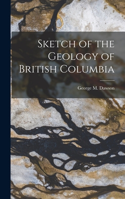 Sketch of the Geology of British Columbia 1018614419 Book Cover