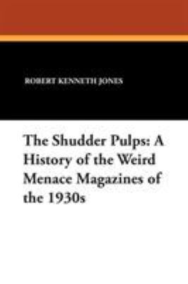 The Shudder Pulps: A History of the Weird Menac... 1434486249 Book Cover