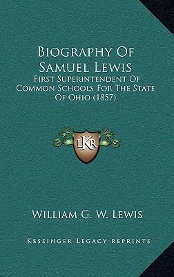 Biography Of Samuel Lewis: First Superintendent... 1165278731 Book Cover