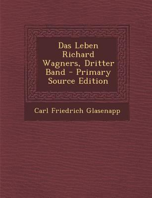 Das Leben Richard Wagners, Dritter Band - Prima... [German] 1293913960 Book Cover