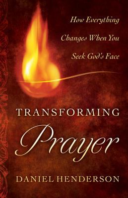 Transforming Prayer: Everything Changes When Yo... B005Q5V17U Book Cover