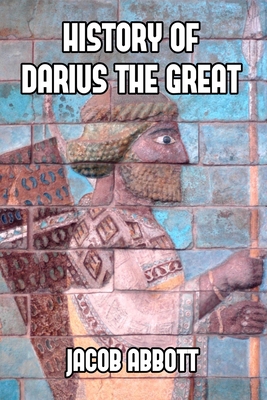 History of Darius the Great 1501078038 Book Cover