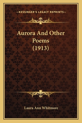 Aurora And Other Poems (1913) 1164582526 Book Cover