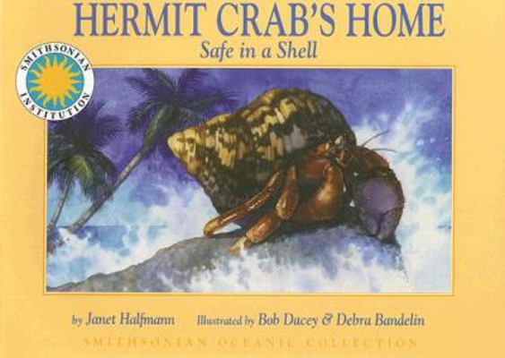 Hermit Crab's Home: Safe in a Shell 1592497322 Book Cover