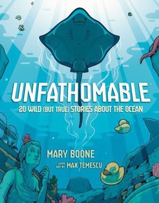 Unfathomable: 20 Wild (But True) Stories about ... 0593904788 Book Cover