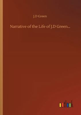 Narrative of the Life of J.D Green... 3752308400 Book Cover