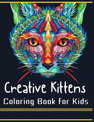 Creative Kittens Coloring Book For kids: Creative Cat Haven Coloring Book For Kids and adults