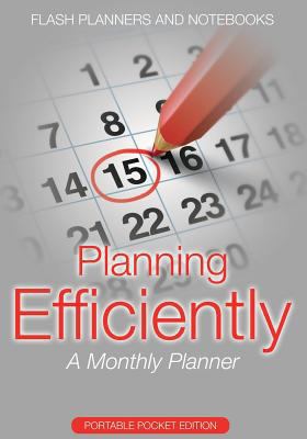 Planning Efficiently: A Monthly Planner - Porta... 1683778790 Book Cover