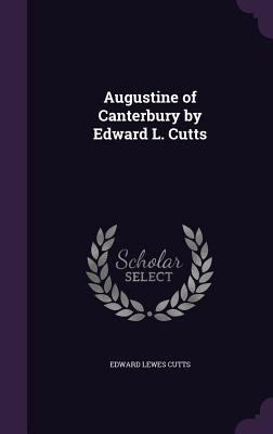 Augustine of Canterbury by Edward L. Cutts 1359109714 Book Cover