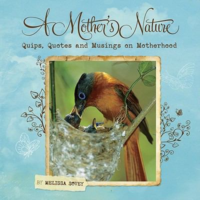 A Mother's Nature: Quips, Quotes and Musings on... 1607552361 Book Cover