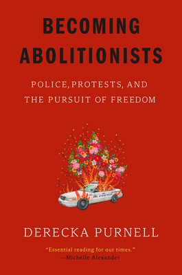 Becoming Abolitionists: Police, Protests, and t... 1662601662 Book Cover