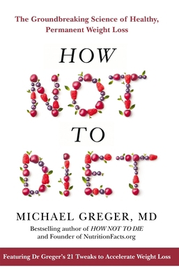 How Not To Diet 1529038707 Book Cover