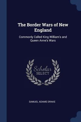 The Border Wars of New England: Commonly Called... 1376548763 Book Cover